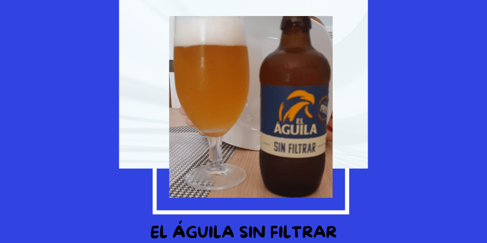 Cerveza El Águila Sin Filtrar de Cerveza El Águila